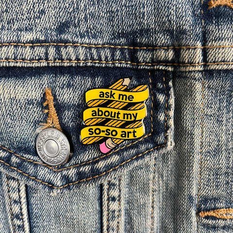 Pin: Ask Me About My So-So Art