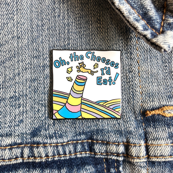 "Oh, the Cheeses I'd Eat!" Enamel Pin